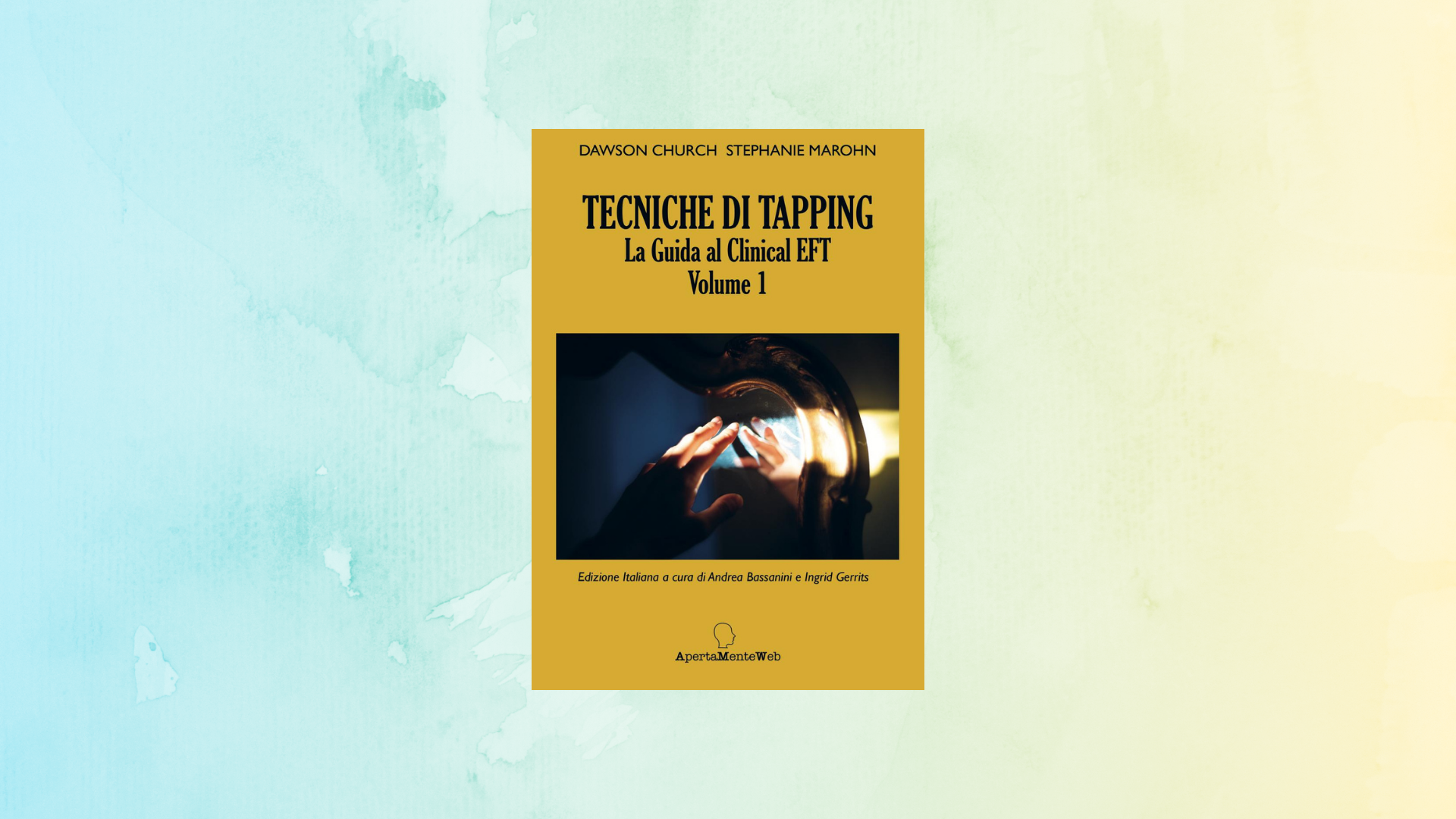 TECNICHE DI TAPPING. LA GUIDA AL CLINICAL EFT